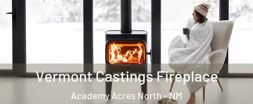 Vermont Castings Fireplace Academy Acres North - NM