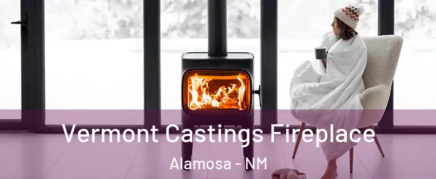 Vermont Castings Fireplace Alamosa - NM