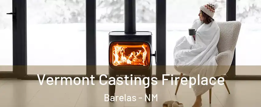 Vermont Castings Fireplace Barelas - NM