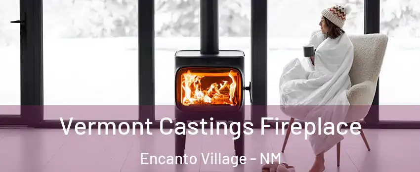 Vermont Castings Fireplace Encanto Village - NM