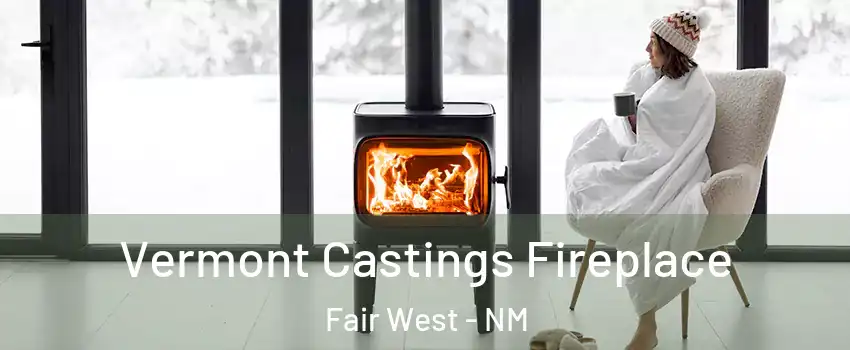 Vermont Castings Fireplace Fair West - NM