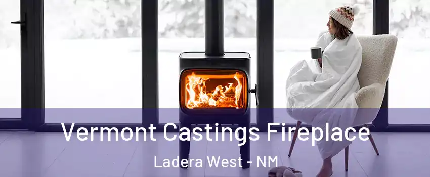 Vermont Castings Fireplace Ladera West - NM