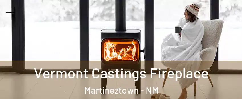 Vermont Castings Fireplace Martineztown - NM