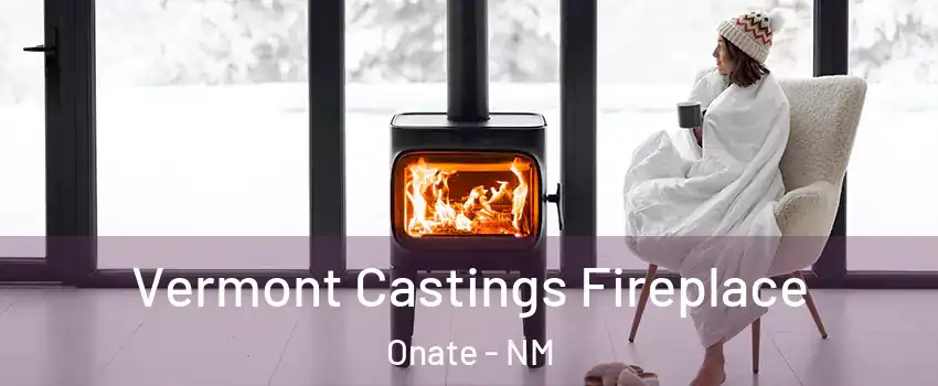 Vermont Castings Fireplace Onate - NM