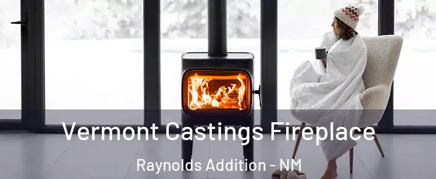 Vermont Castings Fireplace Raynolds Addition - NM