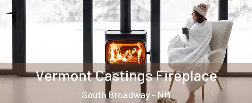 Vermont Castings Fireplace South Broadway - NM
