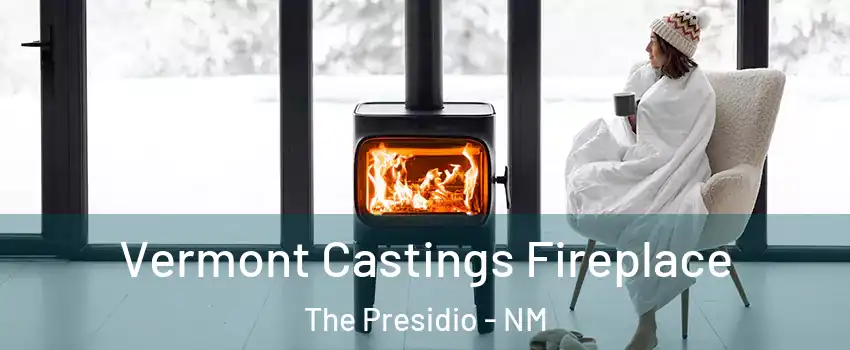 Vermont Castings Fireplace The Presidio - NM