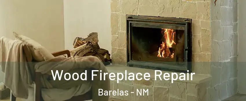 Wood Fireplace Repair Barelas - NM