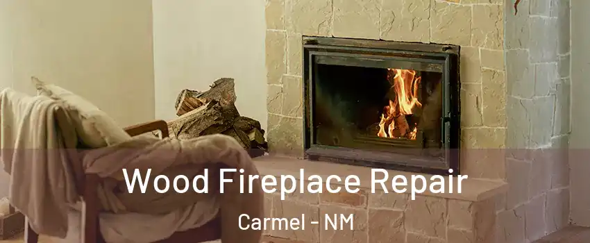 Wood Fireplace Repair Carmel - NM