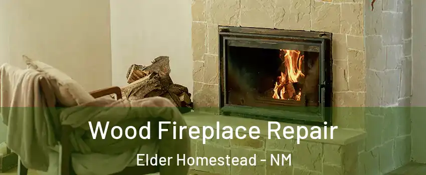 Wood Fireplace Repair Elder Homestead - NM