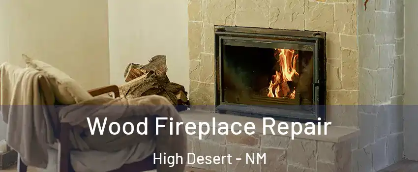 Wood Fireplace Repair High Desert - NM