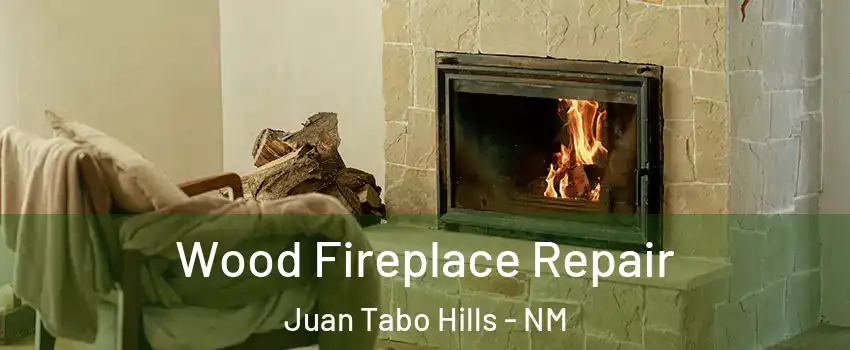 Wood Fireplace Repair Juan Tabo Hills - NM