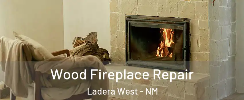 Wood Fireplace Repair Ladera West - NM