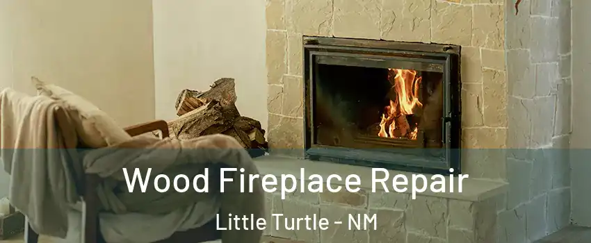 Wood Fireplace Repair Little Turtle - NM