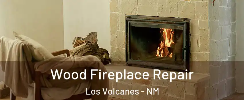 Wood Fireplace Repair Los Volcanes - NM