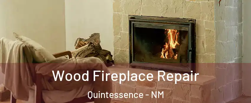 Wood Fireplace Repair Quintessence - NM