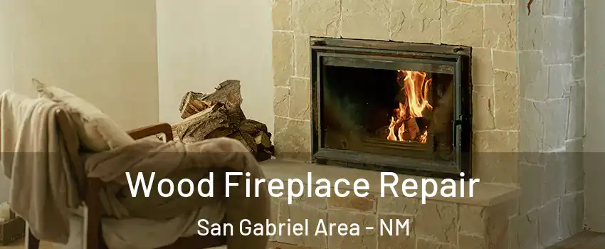 Wood Fireplace Repair San Gabriel Area - NM