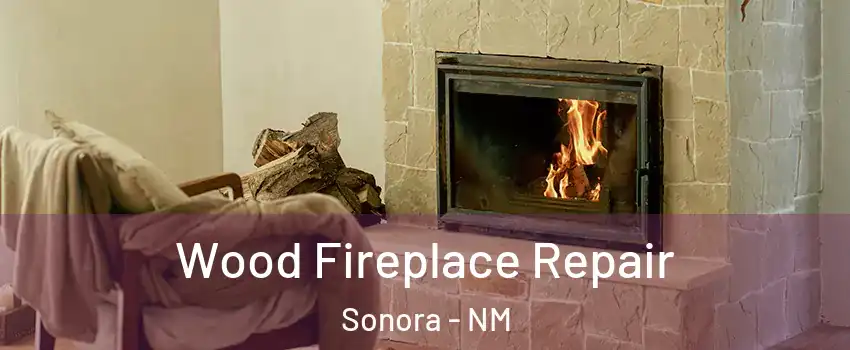 Wood Fireplace Repair Sonora - NM