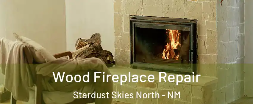 Wood Fireplace Repair Stardust Skies North - NM