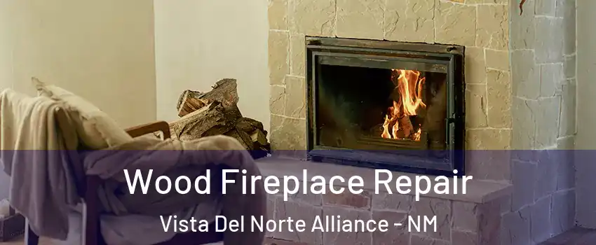Wood Fireplace Repair Vista Del Norte Alliance - NM