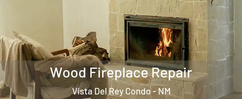 Wood Fireplace Repair Vista Del Rey Condo - NM