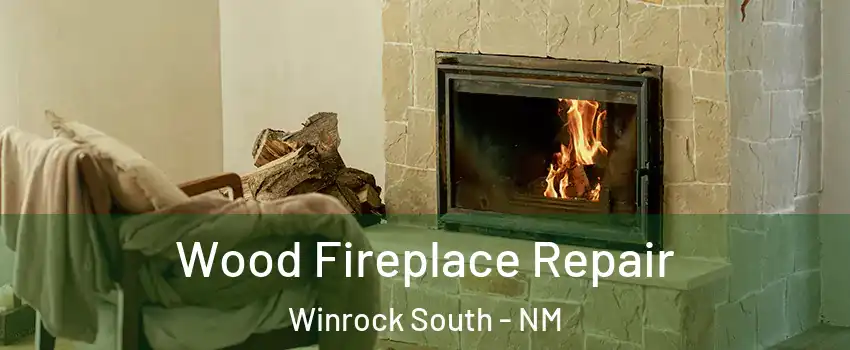 Wood Fireplace Repair Winrock South - NM