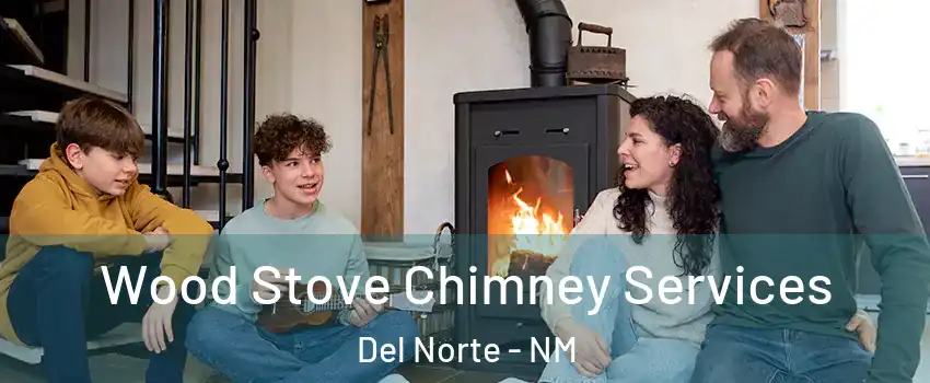 Wood Stove Chimney Services Del Norte - NM