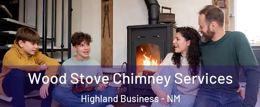 Wood Stove Chimney Services Highland Business - NM