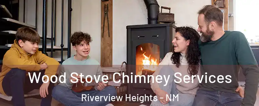 Wood Stove Chimney Services Riverview Heights - NM
