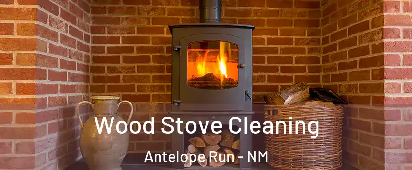 Wood Stove Cleaning Antelope Run - NM
