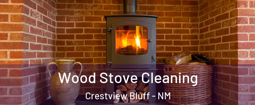 Wood Stove Cleaning Crestview Bluff - NM