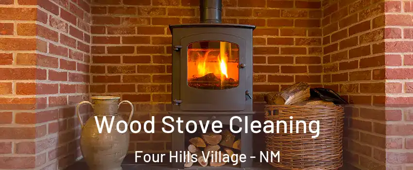 Wood Stove Cleaning Four Hills Village - NM
