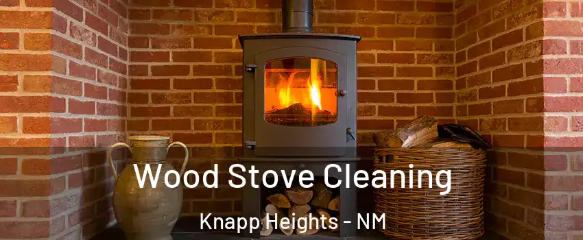 Wood Stove Cleaning Knapp Heights - NM