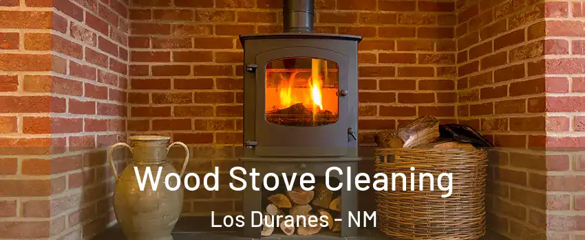 Wood Stove Cleaning Los Duranes - NM