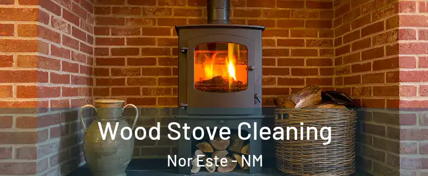 Wood Stove Cleaning Nor Este - NM