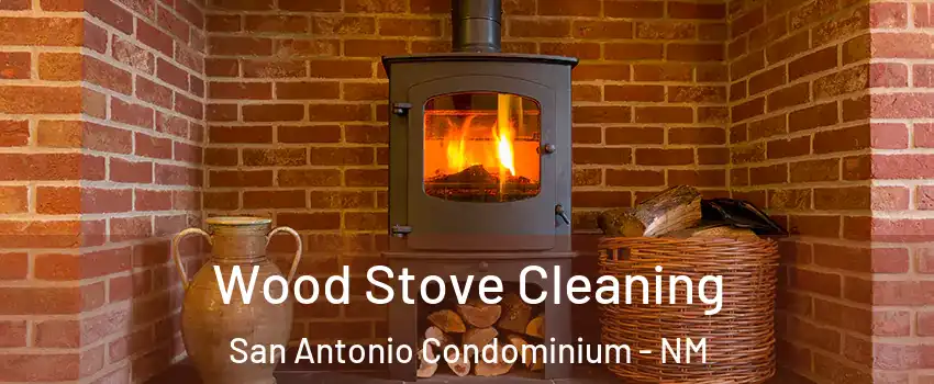 Wood Stove Cleaning San Antonio Condominium - NM