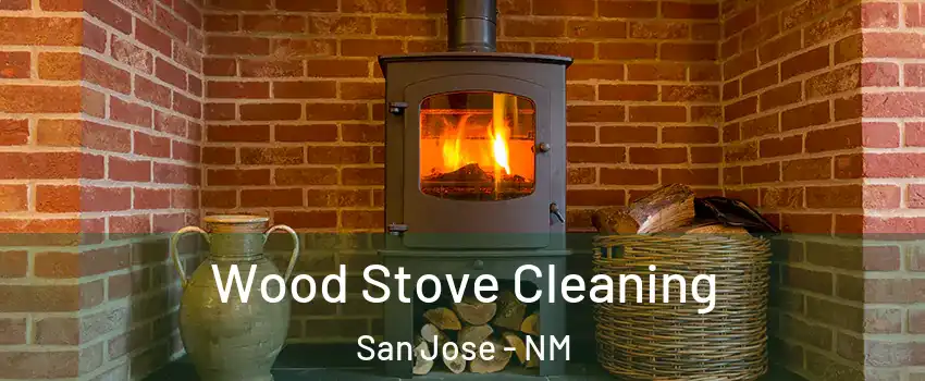 Wood Stove Cleaning San Jose - NM