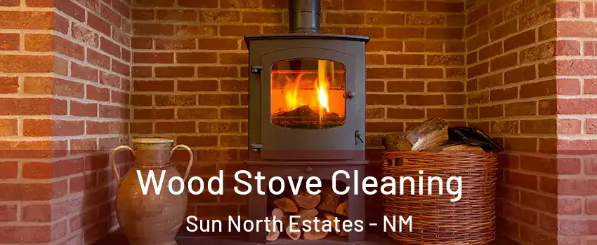 Wood Stove Cleaning Sun North Estates - NM