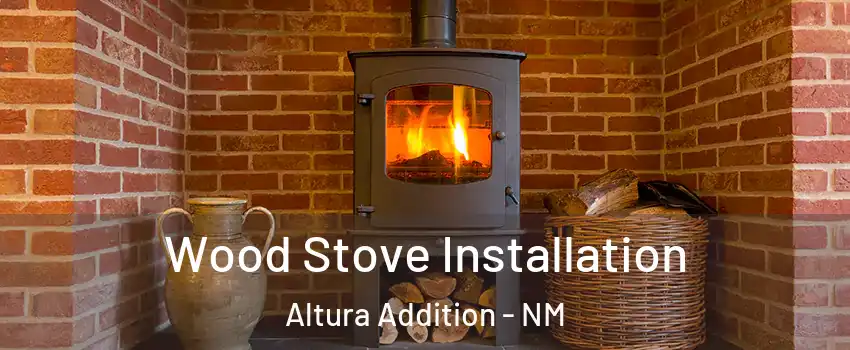 Wood Stove Installation Altura Addition - NM