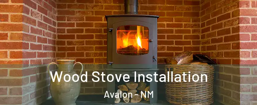 Wood Stove Installation Avalon - NM