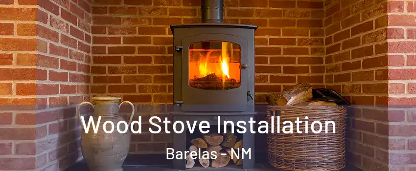 Wood Stove Installation Barelas - NM