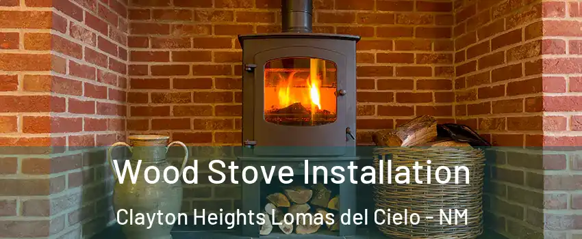 Wood Stove Installation Clayton Heights Lomas del Cielo - NM