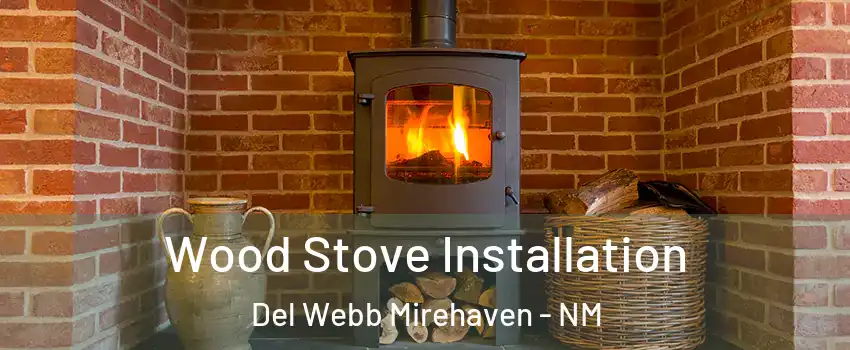 Wood Stove Installation Del Webb Mirehaven - NM