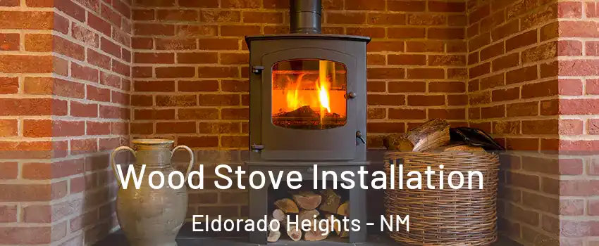 Wood Stove Installation Eldorado Heights - NM