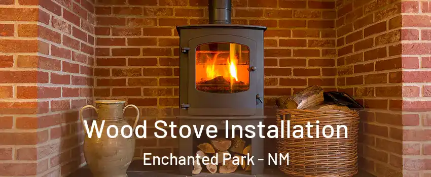 Wood Stove Installation Enchanted Park - NM