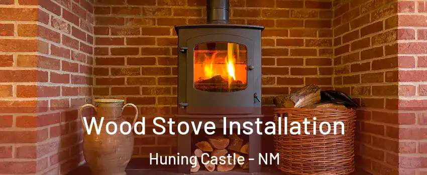 Wood Stove Installation Huning Castle - NM