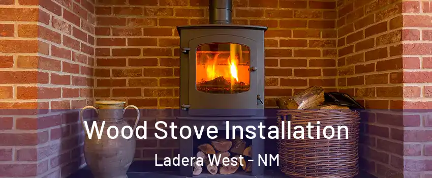 Wood Stove Installation Ladera West - NM