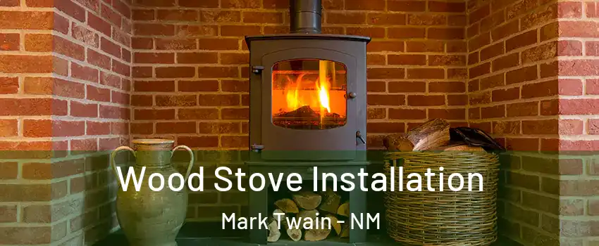 Wood Stove Installation Mark Twain - NM