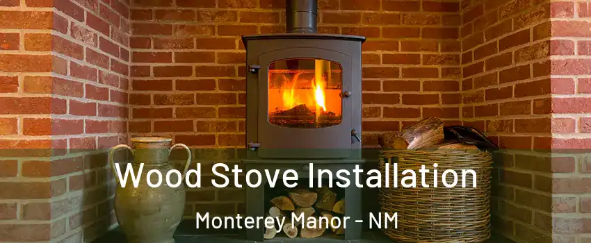 Wood Stove Installation Monterey Manor - NM