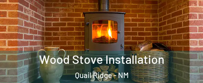 Wood Stove Installation Quail Ridge - NM